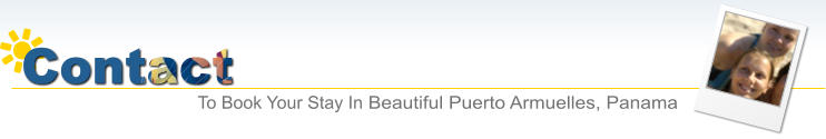 Contact To Book Your Stay In Beautiful Puerto Armuelles, Panama